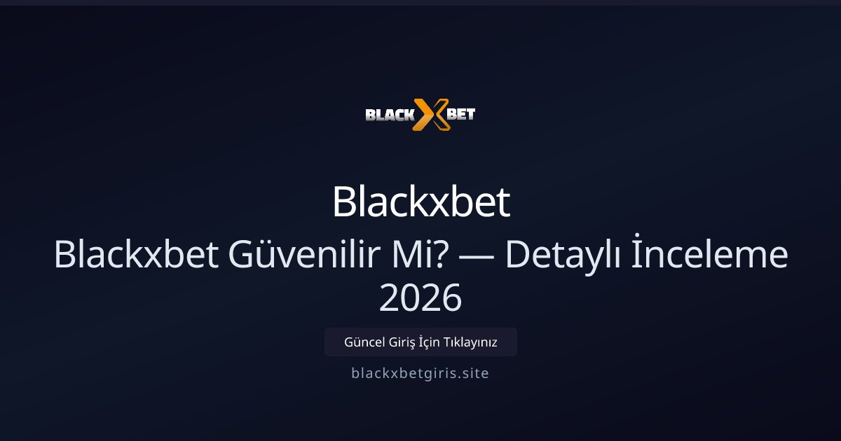 Blackxbet İncelemesi 2026: Güvenli mi, Hızlı mı? - Blackxbet rehber görseli