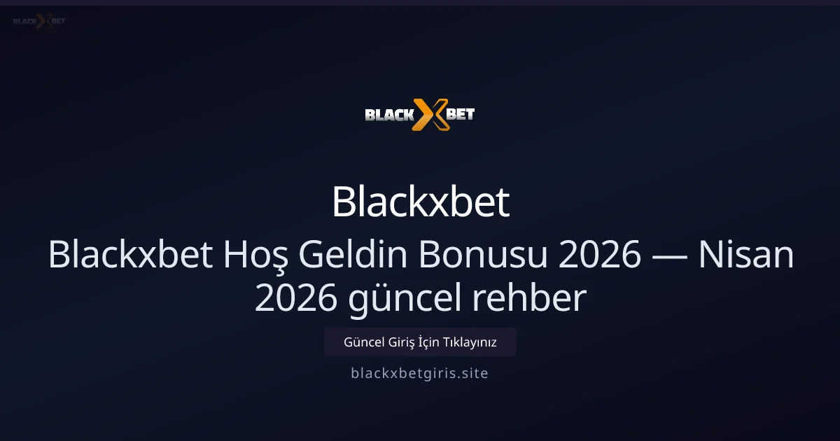Blackxbetgiris Hoşgeldin Paketi 2026 Rehberi — Nisan Güncellemesi Blackxbetgiris Hoşgeldin Paketi 2026 Rehberi — Nisan Güncellemesi konusunda detaylı kılavuz